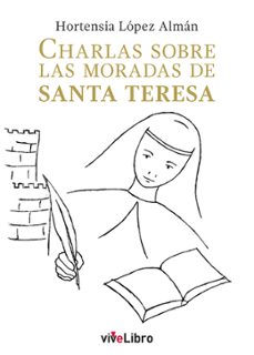 charlas sobre las moradas de santa teresa-hortensia lopez alman-9788419845856