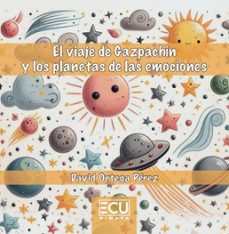 viaje de gazpachin y los planetas de las emociones-david ortega perez-9788419894656