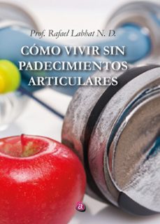 como vivir sin padecimientos articulares (ebook)-rafael labhat rodríguez-9788419946256