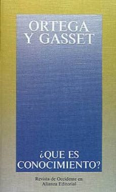 ¿que es conocimiento? (2ª ed.)-jose ortega y gasset-9788420641256