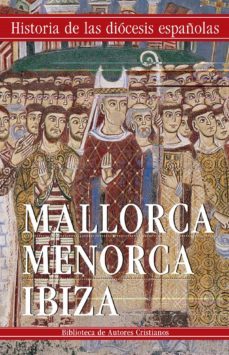 mallorca. menorca. ibiza. historia de las diocesis españolas-9788422021056