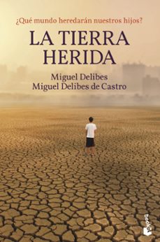 la tierra herida-miguel delibes-9788423359356