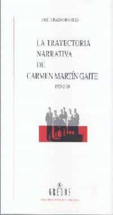 la trayectoria narrativa de carmen martin gaite 1925-2000-9788424923556