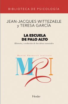 la escuela de palo alto: historia y evolucion de las ideas esenci ales-jean jacques wittezaele-teresa garcia-9788425418556