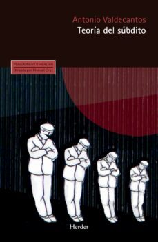 teoria del subdito (ebook)-antonio valdecantos-9788425437656