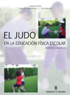 el judo en la educacion fisica escolar-josep ll. castarlenas-j. pere (coords.) molina-9788425514456