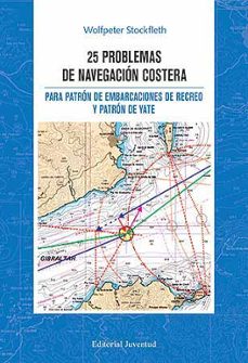 25 problemas de navegacion costera para patron de enbarcaciones d e recreo y patron de yate-9788426136756