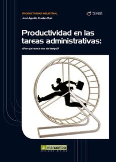 productividad en las tareas administrativas: ¿por que nunca nos d a tiempo?-9788426717856