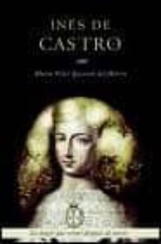 ines de castro: la leyenda de la mujer que reino despues de muert a-maria pilar queralt del hierro-9788427029156