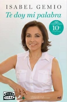 te doy mi palabra: 10 años de historias-isabel gemio-9788427041356