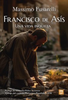 francisco de asís: una vida inquieta-massimo fusarelli-9788427149656