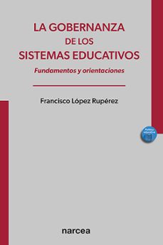 la gobernanza de los sistemas educativos-francisco lopez ruperez-9788427728356