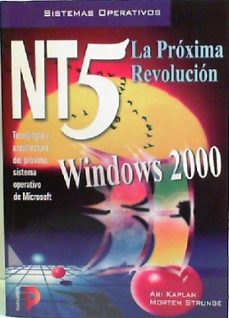 nt5: la proxima revolucion (windows 2000) tecnologia y arquitectu ra del proximo sistema operativo de microsoft-ari kaplan-morten strunge-9788428325356