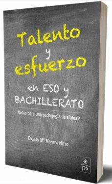 talento y esfuerzo en eso y bachillerato-damian maria montes nieto-9788428408356