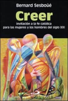 creer: invitacion a la fe catolica para las mujeres y los hombres del siglo xxi (2ª ed.)-9788428522656