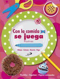 con la comida no se juega: postres-9788428542456