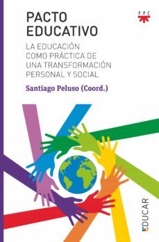 pacto educativo: la educacion como una practica de transformacion personal y social-santiago peluso-9788428835756