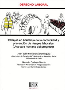 trabajos en beneficio de la comunidad y prevencion de riesgos laborales (una cara humana del progreso)-juan jose fernandez dominguez-9788429027556