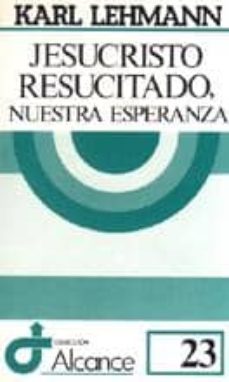 jesucristo resucitado nuestra esperanza-karl lehmann-9788429306156