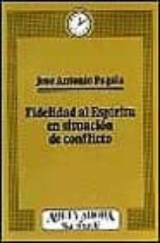 fidelidad al espiritu en situacion de conflicto-9788429311556