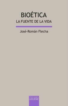 bioetica, la fuente de la vida-jos� rom�n flecha-9788430119356