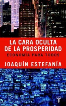 la cara oculta de la prosperidad: economia para todos-9788430605156