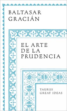 el arte de la prudencia (serie great ideas) (ebook)-baltasar gracian-9788430626656