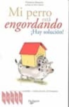 mi perro esta engordando ¡hay solucion!-florence desachy-9788431540456