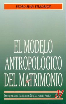 el modelo antropologico del matrimonio-pedro juan viladrich-9788432133756