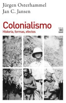 colonialismo: historia, formas, efectos-jan c. jansen-jurgen osterhammel-9788432319556
