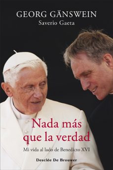 nada mas que la verdad: mi vida al lado de benedicto xvi-georg ganswein-saverio gaeta-9788433032256