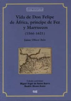 vida de don felipe de africa, principe de fez y marruecos-jaime oliver asin-9788433848956