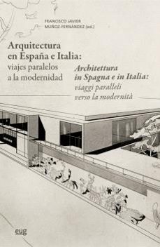 arquitectura en españa e italia: viajes paralelos a la modernidad = architecttura in spagna e in italia: viaggi paralleli verso la modernita-9788433875556