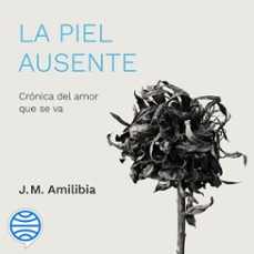la piel ausente (audiolibro)-jesus maria amilibia-9788434435056