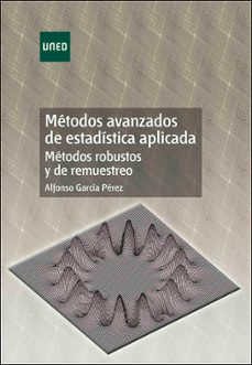 metodos avanzados de estadistica aplicada : metodos robustos y de remuestreo-9788436251456