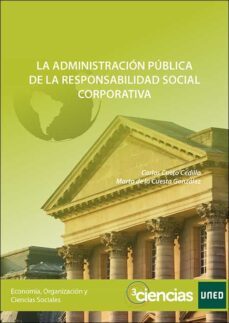 la administración pública de la responsabilidad social corporativa-d. carlos cueto cedillo-marta maria de la cuesta gonzalez-9788436278156