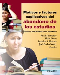 motivos y factores explicativos del abandono de los estudios: claves y estrategias para superarlo-ana belen bernardo gutierrez-ellian tuero herrero-9788436843156