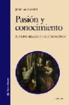 pasion y conocimiento: el nuevo realismo melodramatico-9788437625256