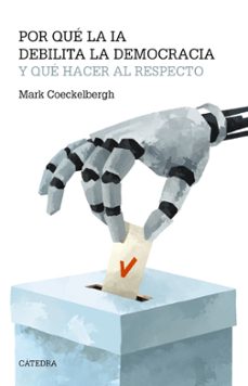 por que la ia debilita la democracia y que hacer al respecto-9788437648156