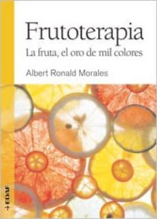 frutoterapia: la fruta, el oro de mil colores-9788441426856