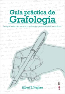 guia practica de grafologia: lo que revela su escritura sobre su caracter-albert e. hughes-9788441434356