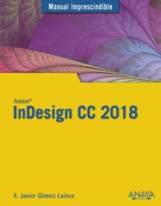 indesign cc 2018 (manual imprescindible)-f. javier gomez lainez-9788441540156