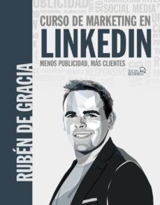 curso de marketing en linkedin. menos publicidad, mas clientes-ruben de gracia-9788441546356