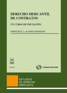 derecho mercantil de contratos: un curso de iniciacion-francisco, j alonso espinosa-9788447037056
