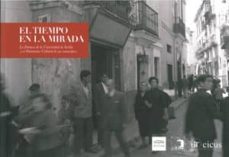 el tiempo en la mirada. la fototeca de la universidad de sevilla y el patrimonio cultural de sus municipios-9788447214556