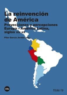 la reinvencion de america-pilar garcia jordan-9788447541256
