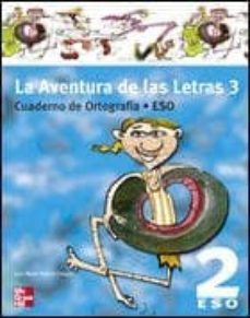 la aventura de las letras 3: cuaderno de ortografia (2º eso)-juan maria ramos crespo-9788448138356