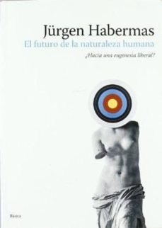 el futuro de la naturaleza humana-jurgen habermas-9788449321856