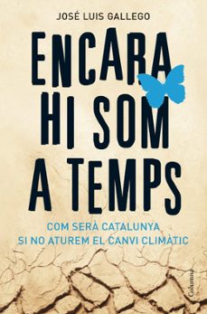 encara hi som a temps: com sera catalunya si no aturem el canvi c limatic-9788466408356