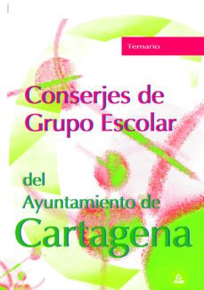 conserjes grupo escolar ayuntamiento de cartagena: temario-9788466551656
